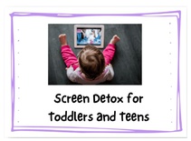 Screen Detox for Toddlers and Teens