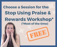 Stop Using Praise & Rewards Free Workshop